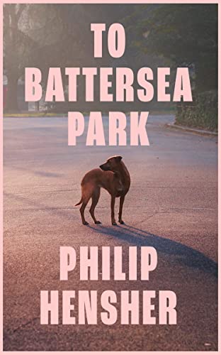 To Battersea Park: The new novel from the Booker Prize-shortlisted author of The Northern Clemency – ‘Brilliantly conceived’ William Boyd von Fourth Estate
